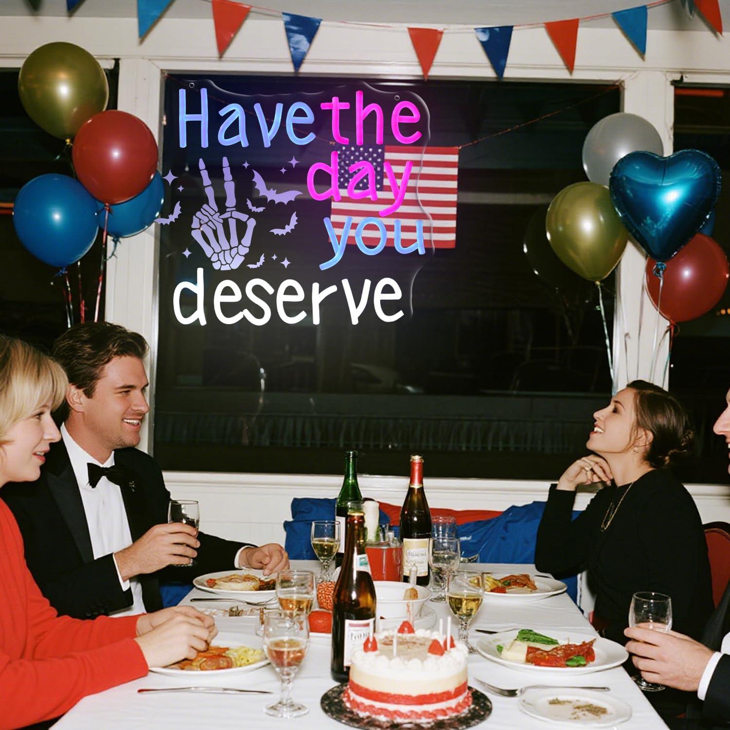 Have The Day You Deserve Neon  - Home Bar Signs avis et prix